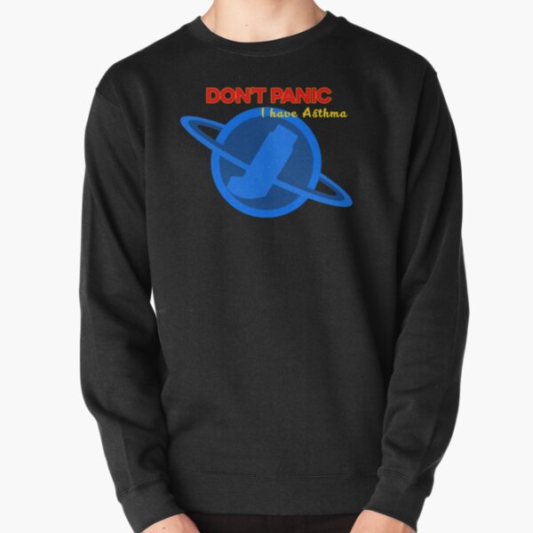 Don't Panic - I have Asthma Pullover Sweatshirt