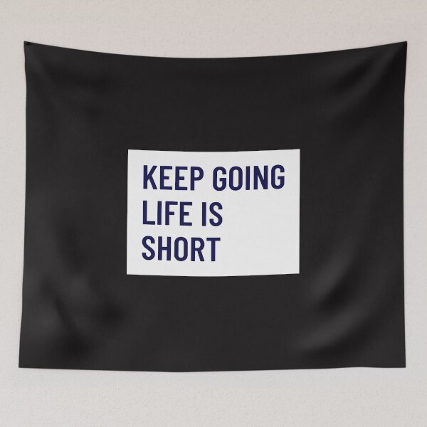 Item preview, KEEP GOING LIFE IS SHORT designed and sold by GILLES VAZIRI.