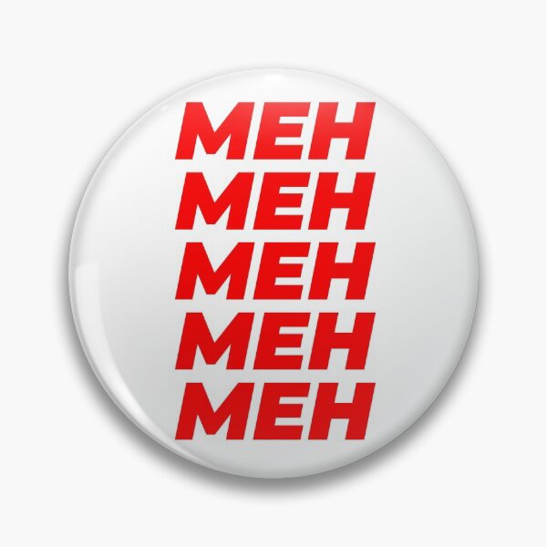 Item preview, MEH meme  designed and sold by Thaispectacular.