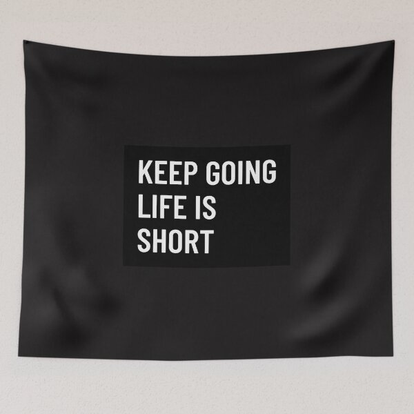 Item preview, KEEP GOING LIFE IS SHORT designed and sold by GILLES VAZIRI.