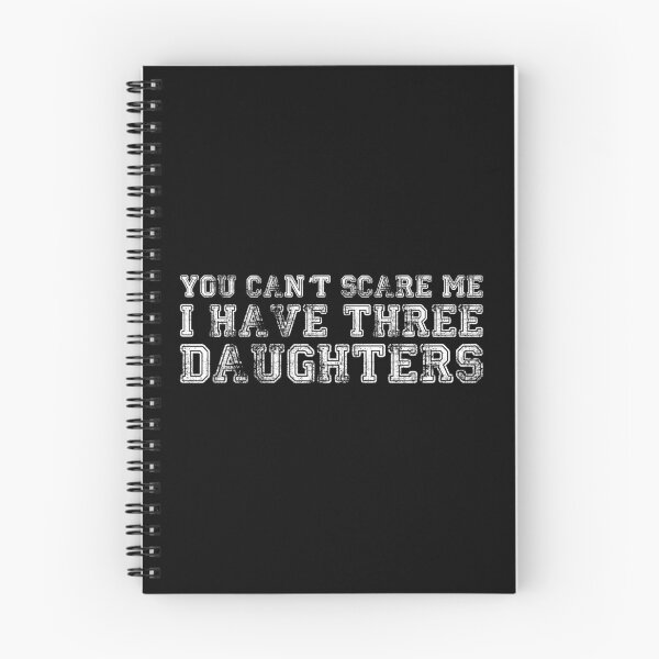 Item preview, You Can't Scare Me I Have Three Daughters designed and sold by flippinsg.