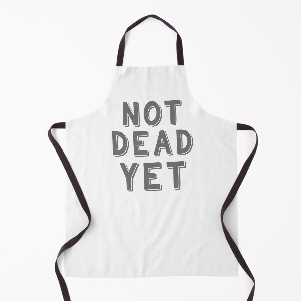 Item preview, Not DEAD Yet.  designed and sold by jazzydevil.