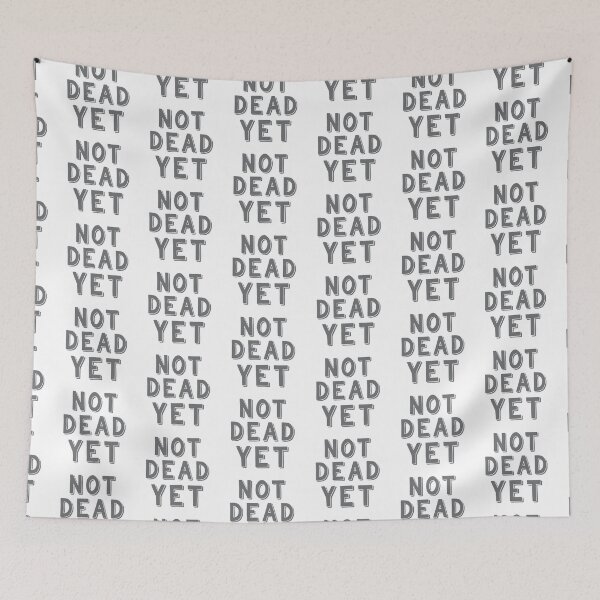Item preview, Not DEAD Yet.  designed and sold by jazzydevil.