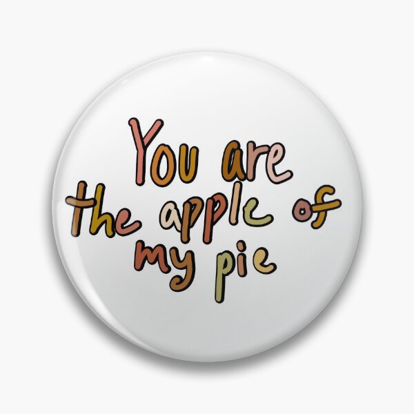 Item preview, You are the apple of my pie designed and sold by No-cap-Natalee.