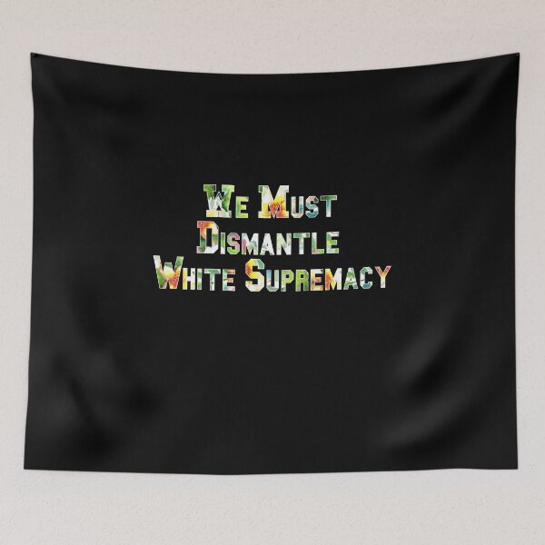 Item preview, We must dismantle white supremacy designed and sold by AliAze.