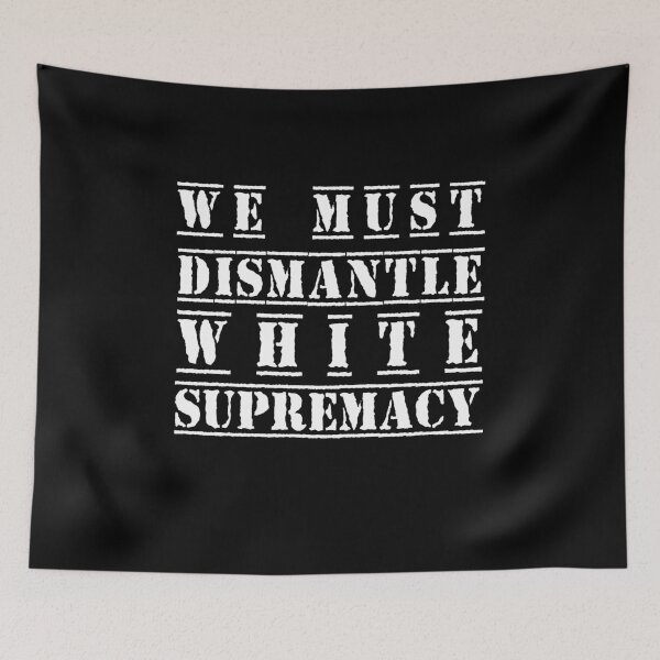 Item preview, We must dismantle white supremacy designed and sold by AliAze.