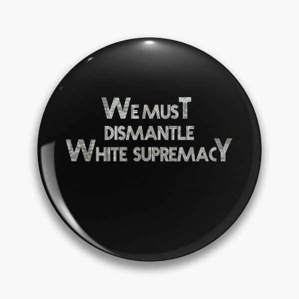 Item preview, We must dismantle white supremacy designed and sold by AliAze.