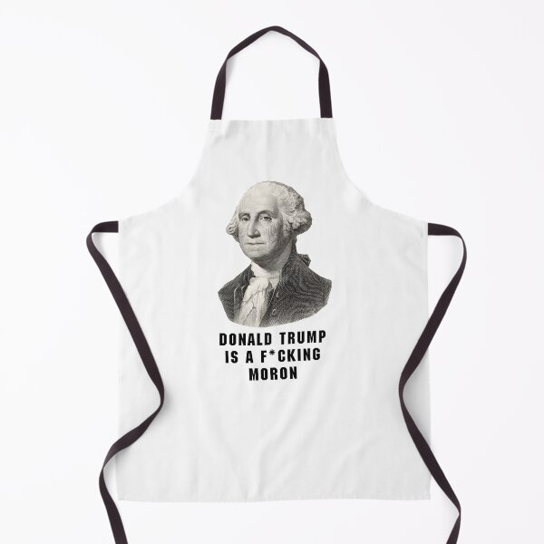 Item preview, Donald Trump is a f*cking moron - George Washington designed and sold by Primotees.