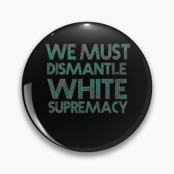 Item preview, We must dismantle white supremacy designed and sold by AliAze.