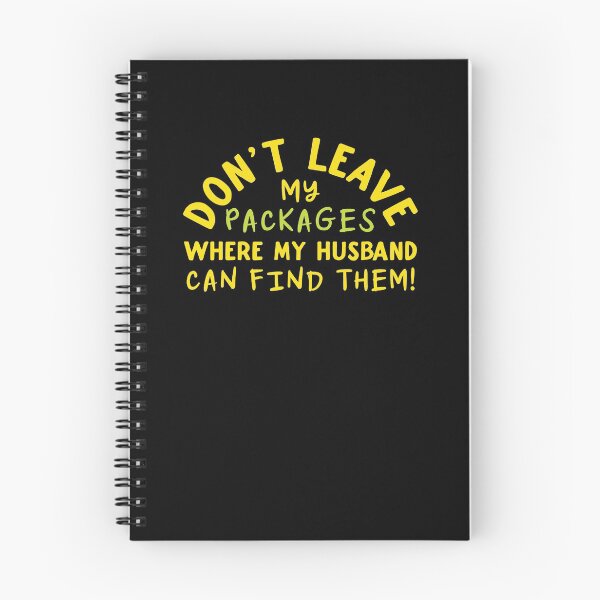 Item preview,  Don't leave packages where my husband can find them designed and sold by jazzydevil.