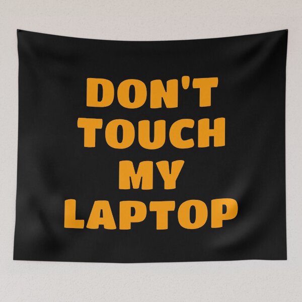 Item preview, Do not touch my laptop designed and sold by Inspirationmotivation.