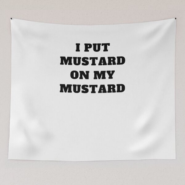 Item preview, I put mustard on my mustard designed and sold by Jeangel97.