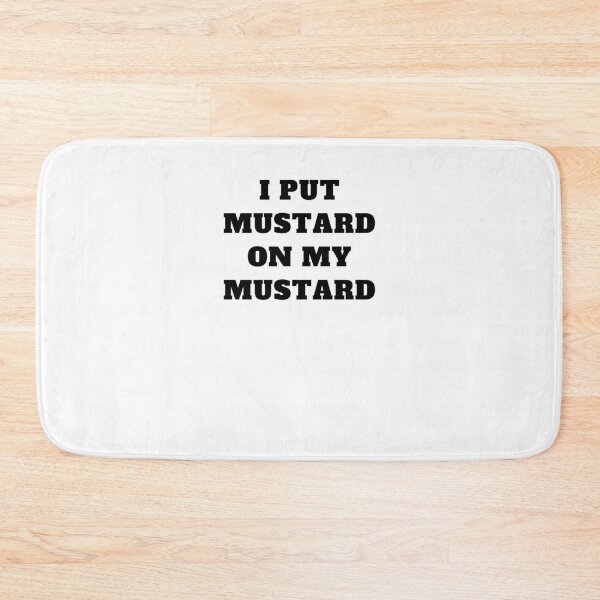 Item preview, I put mustard on my mustard designed and sold by Jeangel97.