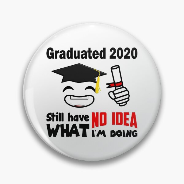 Item preview, Graduated 2020 Still Have No Idea What I'm Doing Graduation Bachelor Master Promo Doctor designed and sold by Paulina Vanlife.