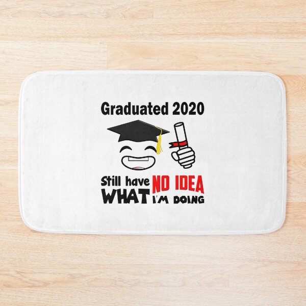 Item preview, Graduated 2020 Still Have No Idea What I'm Doing Graduation Bachelor Master Promo Doctor designed and sold by Paulina Vanlife.