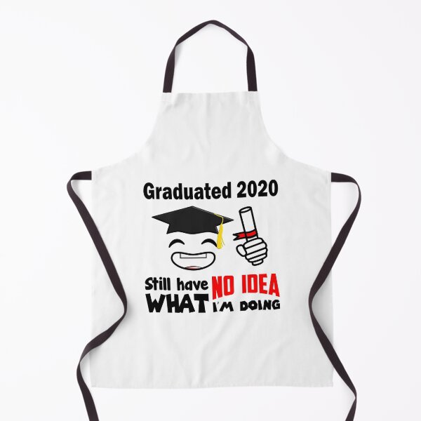 Item preview, Graduated 2020 Still Have No Idea What I'm Doing Graduation Bachelor Master Promo Doctor designed and sold by Paulina Vanlife.