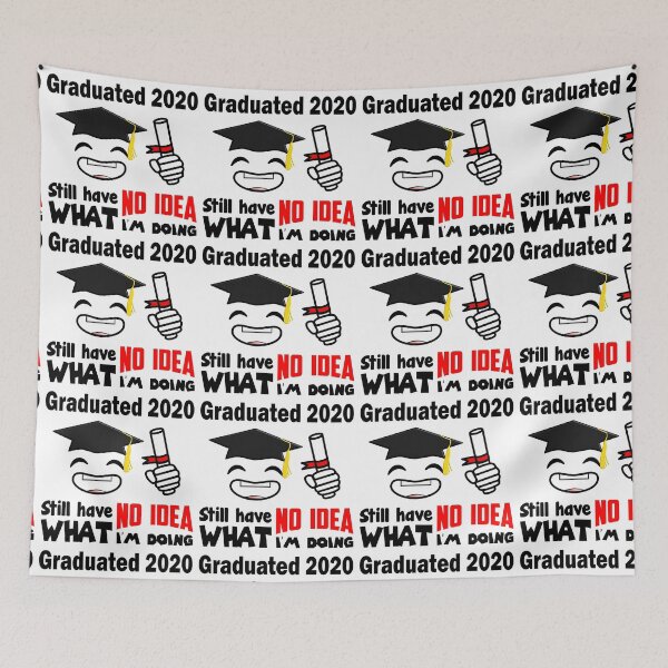 Item preview, Graduated 2020 Still Have No Idea What I'm Doing Graduation Bachelor Master Promo Doctor designed and sold by Paulina Vanlife.
