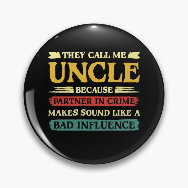Item preview, They Call Me Uncle Because Partner In Crime designed and sold by sesa10.