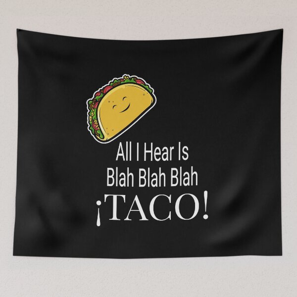 Item preview, All I Hear is Blah Blah Blah TACO!!!! Funny Taco, Food Humor designed and sold by JenBoyte.