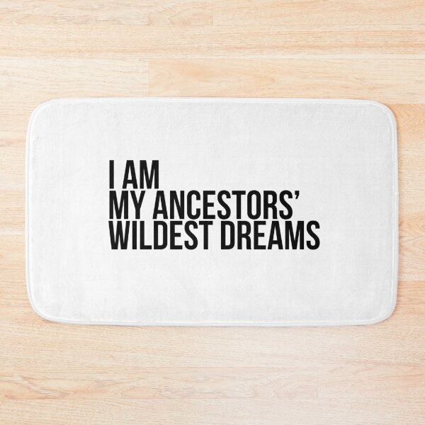 Item preview, I Am My Ancestors Wildest Dreams designed and sold by Profashionall.