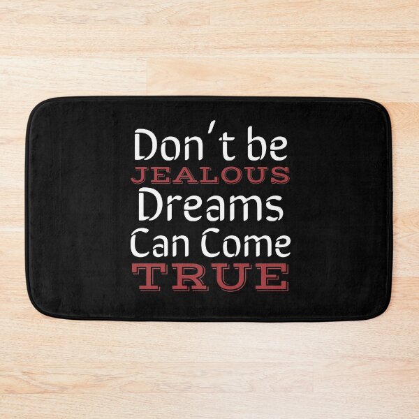 Item preview, Don't be Jealous Dreams can come true designed and sold by Rcasadesign.