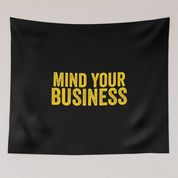 Item preview, Mind Your Business designed and sold by NoveltyMerch.