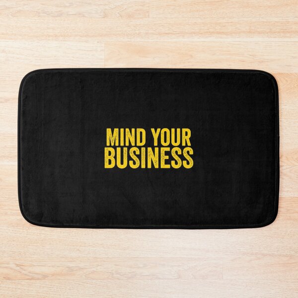 Item preview, Mind Your Business designed and sold by NoveltyMerch.