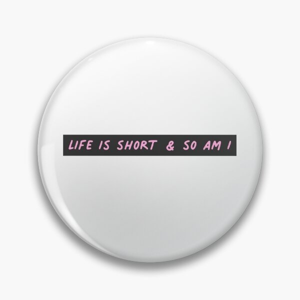 Item preview, Life Is Short So Am I Cute Shorty designed and sold by thefrshmachine.