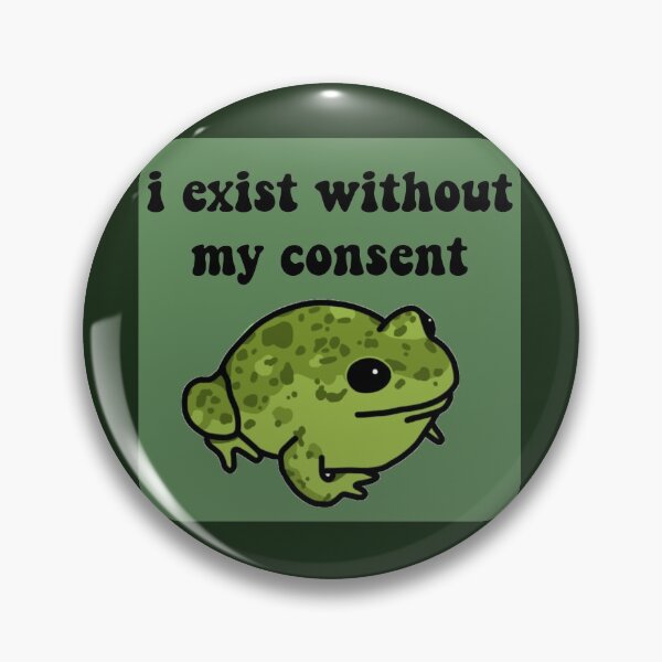 J'existe sans mon consentement Grenouille Badge