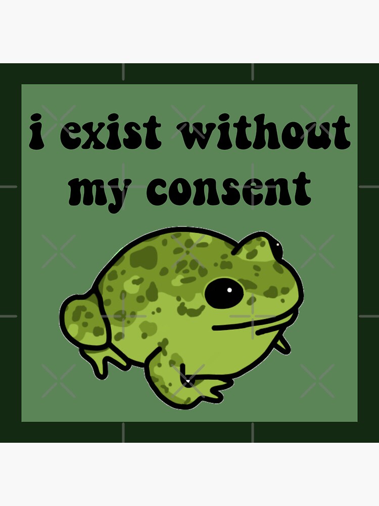 Existo sin mi consentimiento Frog de melouker