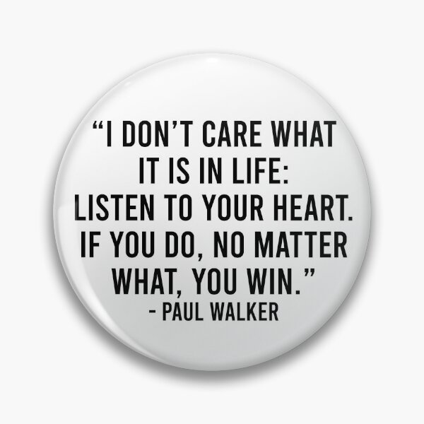 Item preview, Listen To Your Heart - Paul Walker Quote designed and sold by leenbernardo.