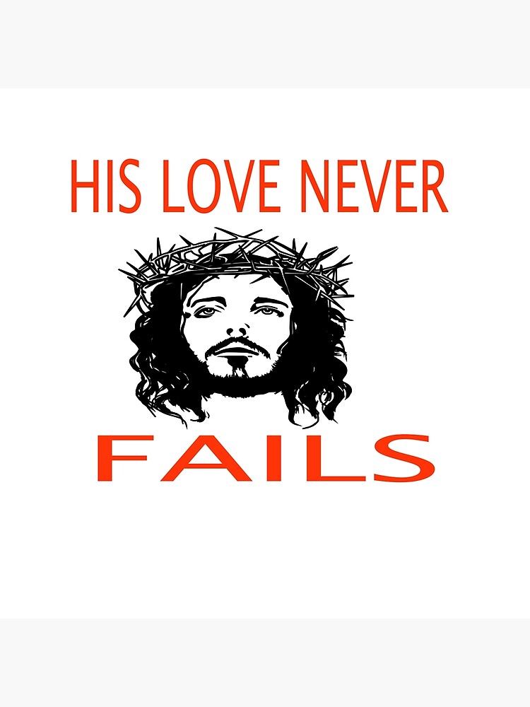 his-love-never-fails-poster-for-sale-by-montilla20-redbubble