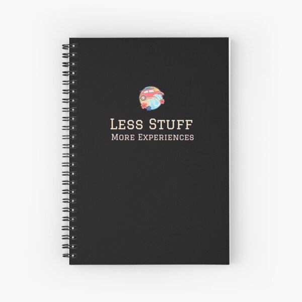Less Stuff, More Experiences Minimalism Essentialism Decluttering Inspired Spiral Notebook