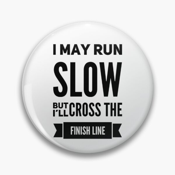 Item preview, I may run slow but I'll cross the finish line designed and sold by sundriedstars.