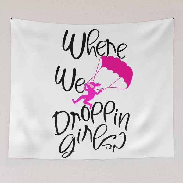 Item preview, Where We Droppin Girls? designed and sold by Poloy.