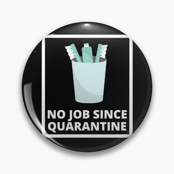 Item preview, No Job Since Quarantine designed and sold by somebasic.