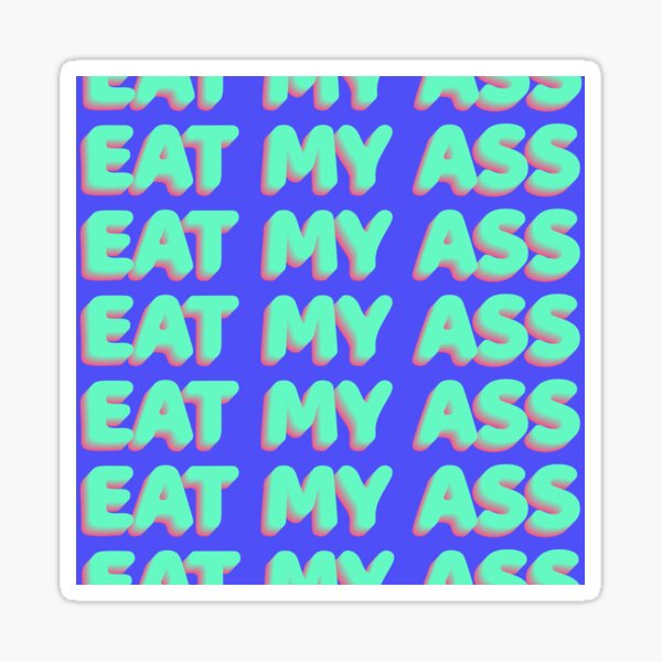 Eat My Ass (Blue) Sticker