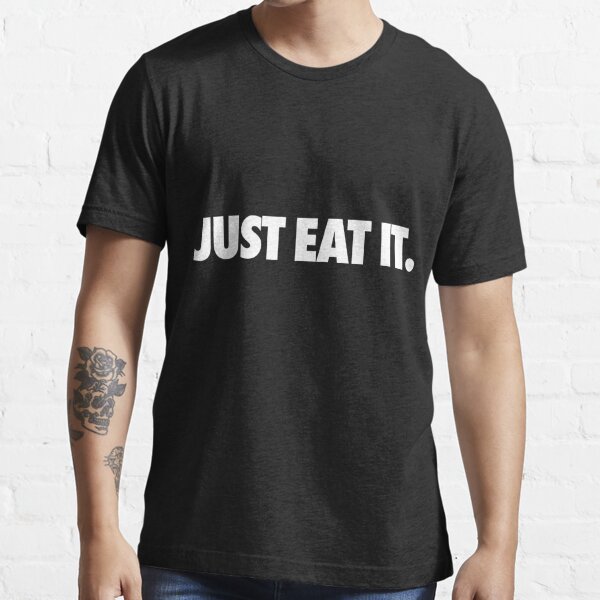 kontroversiel fire gange nyhed Just Eat It" Essential T-Shirt for Sale by roderick882 | Redbubble