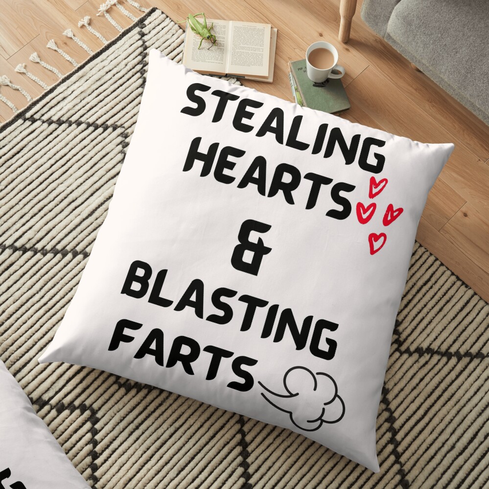 stealing hearts and blasting farts baby