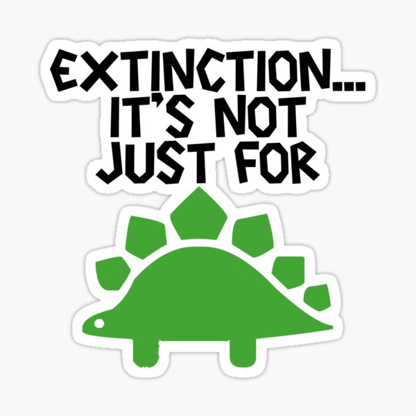 Item preview, Extinction it is not just for dinosaurs designed and sold by EvyStickersx.