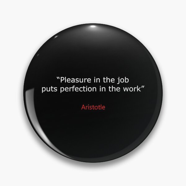 Item preview, Pleasure in the job puts perfection in the work - Aristotle designed and sold by 3coma14.