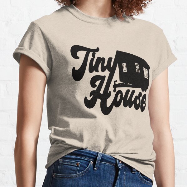Tiny House T-Shirts for Sale