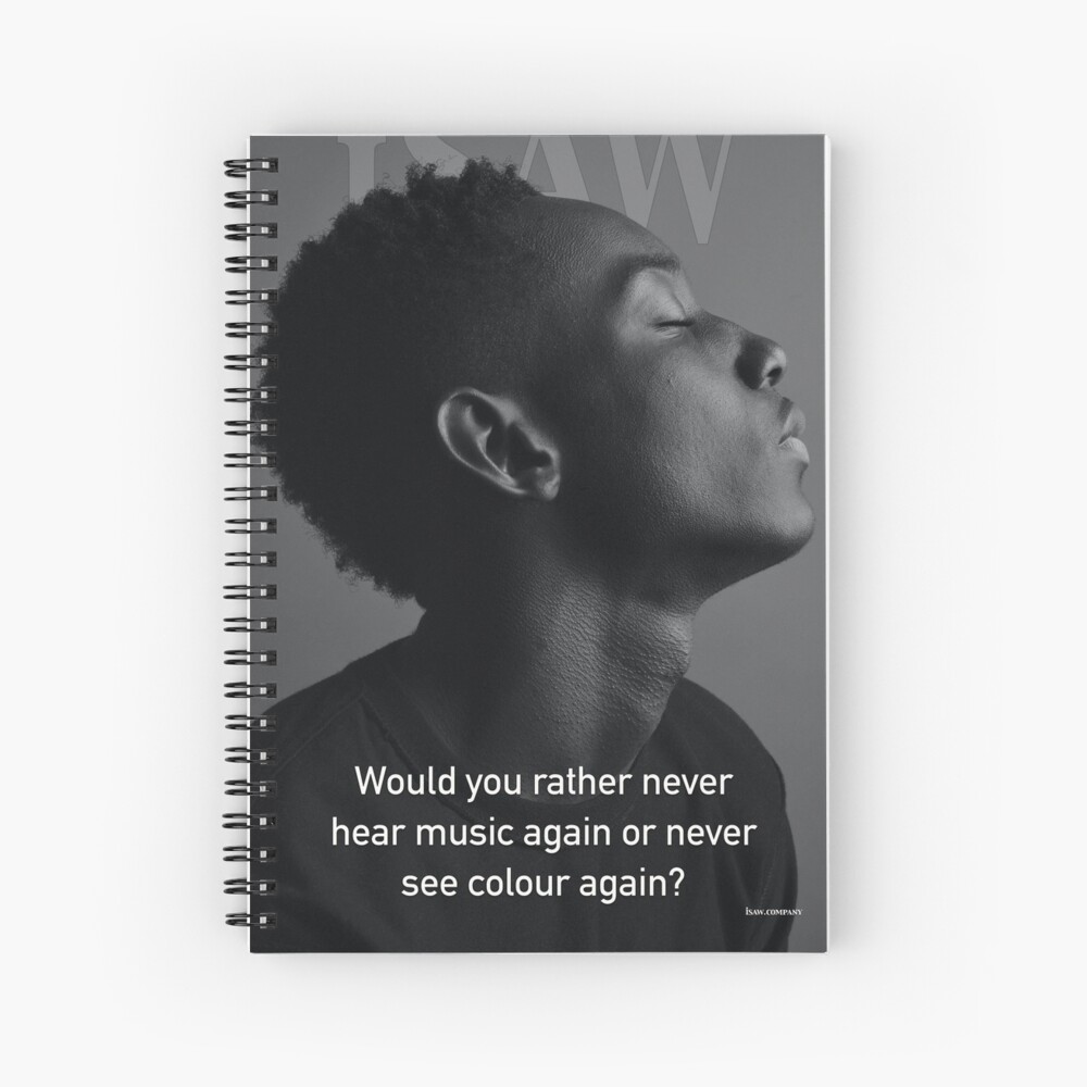 Would You Rather Never Hear Music Again or Never See Colour Again Spiral Notebook
