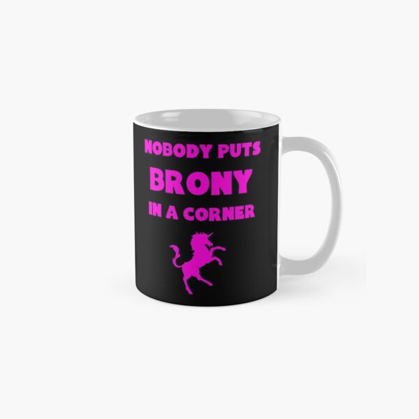 Nobody Puts Brony in a Corner Classic Mug