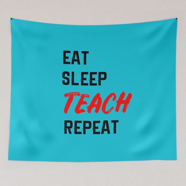 Item preview, Eat Sleep Teach Repeat designed and sold by RUCZENO.