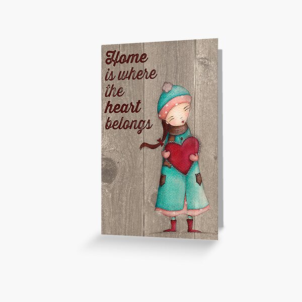 Home Is Where The Heart Belongs Greeting Card