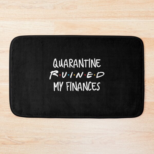Item preview, Quarantine Ruined My Finances designed and sold by HilariousThings.