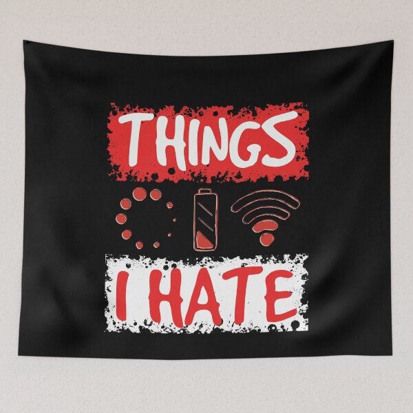 Item preview, Things I Hate designed and sold by Gravity1206.