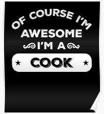 OF COURSE I'M AWESOME I'M A COOK Poster