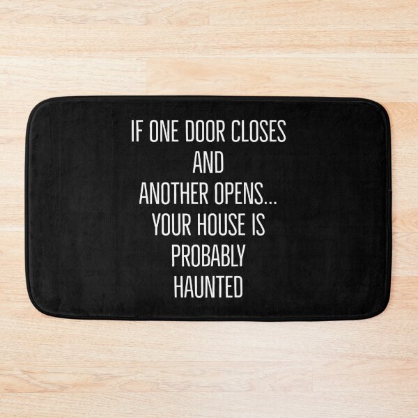Item preview, If one door closes and another opens your house is probably haunted funny designed and sold by Tarun Bisht.
